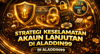 Strategi Keselamatan Akaun Lanjutan di Aladdin99